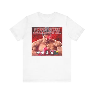 Tekken Meme Graphic Tee - I&#39;m Not Gonna Sugar Coat It - Kazuya Mashima Electric - Unisex Fit