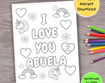 May include: A printable coloring page featuring a unicorn, rainbows, hearts, flowers, and the text "I LOVE YOU ABUELA". The page is designed for children to color and give to their grandmother.