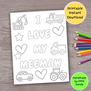 May include: Printable coloring page with the text "I love my Meemaw" surrounded by hearts, stars, and various vehicles including a truck, excavator, tractor, and car. The text "Printable Instant Download" and "Handmade by little hands" are also included.