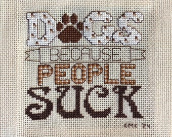 Honden, omdat mensen zuigen. Een dierenvrienden-kruissteekpatroon in pdf-formaat.