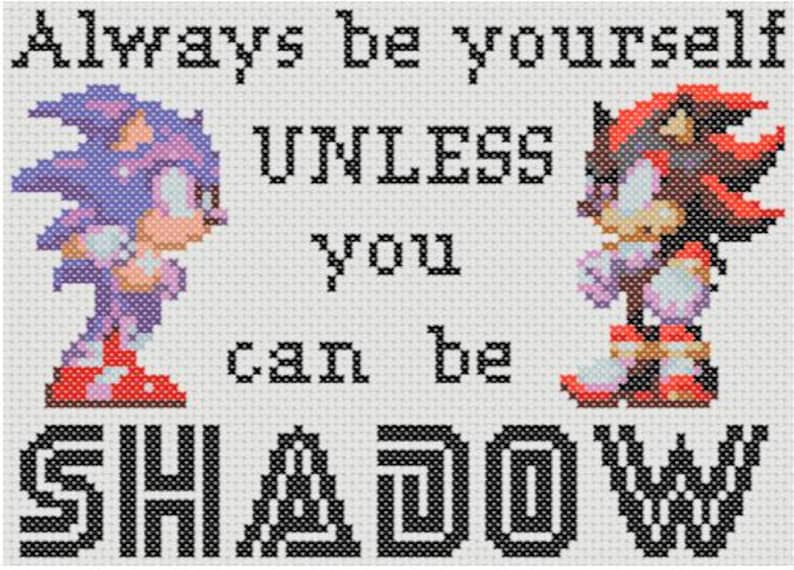Op de afbeelding: Borduurpatroon met Sonic the Hedgehog en Shadow the Hedgehog met de tekst "Always be yourself unless you can be SHADOW".