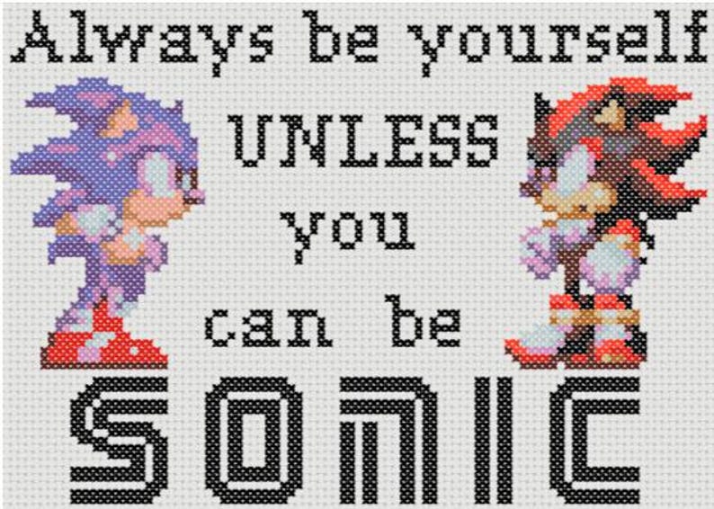 Op de afbeelding: Borduurpatroon met de personages Sonic en Shadow uit de videogame-serie Sonic the Hedgehog. Het patroon bevat de tekst "Always be yourself unless you can be Sonic".