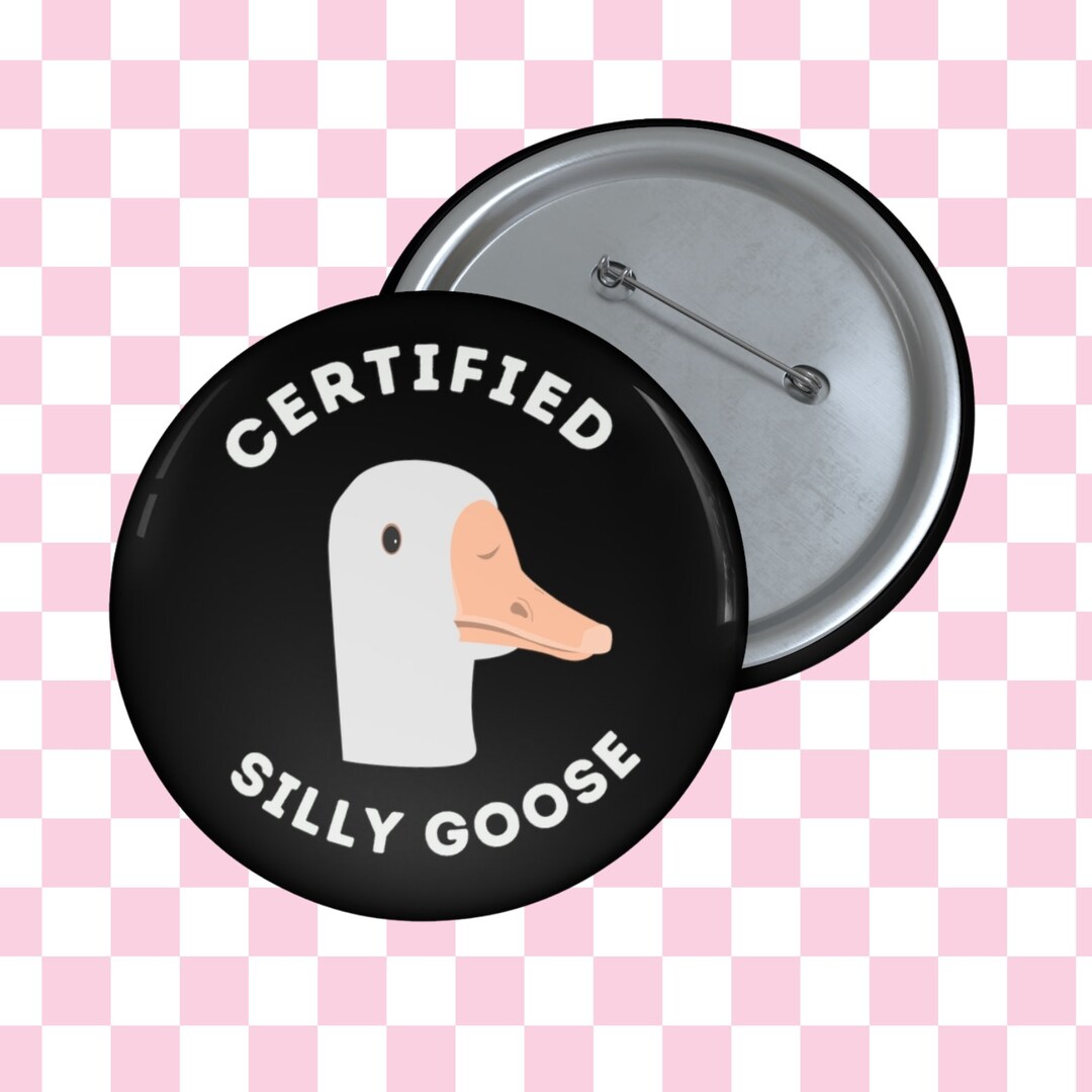 Certified Silly Goose, Funny Pins, Gift for Pun Lover, for Best Friend