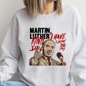 Martin Luther King Day Sweatshirt, I Have a Dream Sweatshirt, MLK Sweatshirt, Black History Sweater, Human Rights Sweatshirt, Freedom Sweat
