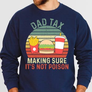 Dad Tax Shirt Or Sweatshirt Funny Retro Burger Design, Father’s Day Gift For Dad, Vintage Fast Food T Shirt, Funny Gift For Him, Tee For Men