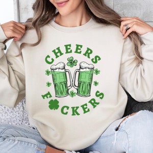 Cheers Fuckers Sweatshirt, St. Patrick&#39;s Day Sweatshirt, St Patricks Beer Sweater, Lucky Sweatshirt, St Pattys Sweatshirt, Irish Day Gift