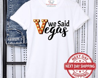 We Said Vegas Shirts, Bachelorette Party in Vegas , Bridal Party Vegas Shirts, I said Yes We said Vegas, Vegas Bachelorette, Sin City Shirts