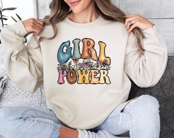 Girl Power Sweatshirt, Strong Woman Sweater, Women Empowerment Sweater, Floral Girl Power Sweat, Feminist Sweatshirt, Women Rights Sweater