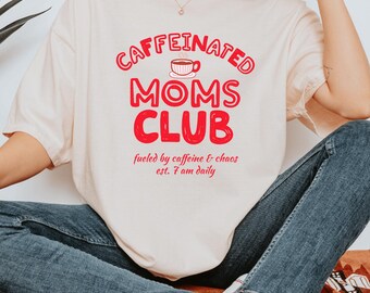 Caffeinated Moms Club Shirt, Mama Comfort Colors® T-shirt, Tired Moms Club Sweat, Funny Mom Tee, Mothers Day Gift, Trendy Mama Graphic Tee