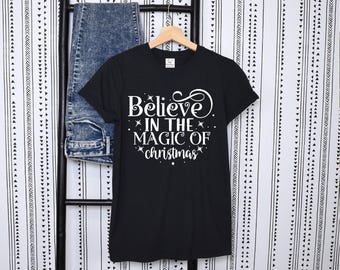 Believe In The Magic Of Christmas Shirt, Retro Holiday Shirt, Xmas Believe Shirt, Womens Christmas Shirt, Christmas Gift, Gift for Women