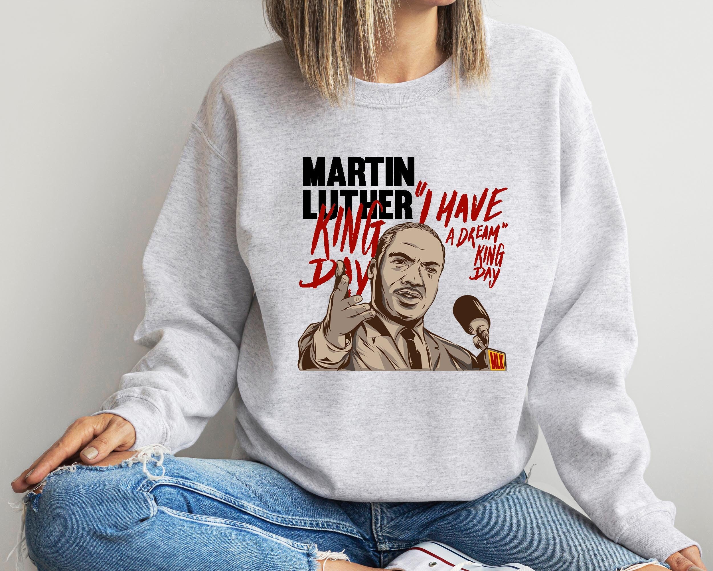 Martin Luther King Day Sweatshirt, I Have a Dream Sweatshirt, MLK