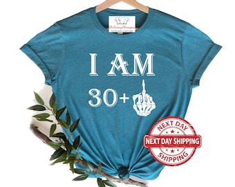I Am 30+1 Middle Finger Shirt, Birthday Shirt, Middle Finger Tee, Custom Birthday T-shirt, I Am 20+ Shirt, 30th 40th 50th Birthday Tee