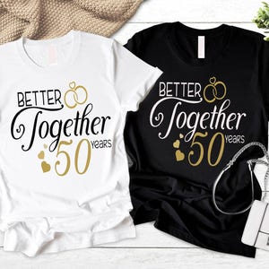 Better Together 50 Years Shirt, 50th Marriage Tshirt, 50th Wedding Anniversary Tees, Anniversary Gift For Couple, Husband and Wife Tee