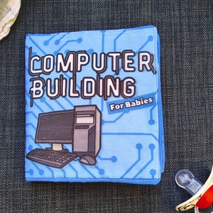 Computer Building Soft Learning Baby Book - Handmade Nerdy Baby Book about Computer Building - Nerdy Christmas Gift Computers