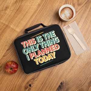 Stylish Lunch Bag: This Is The Only Thing I Planned Today, Fun Lunch Cooler, Eco-Friendly Food Carrier, School & Work Lunch Organizer