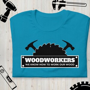 Woodworkers T-shirt, funny woodworkers t-shirt, funny carpenters t-shirt, gifts for carpenters, sarcastic t-shirts for men, fathers day tee