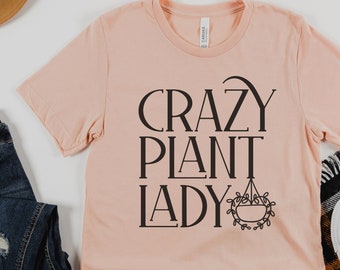Crazy Plant Lady Shirt, Funny Plant Shirt, Plant Lady Shirt, Gardening Shirt, Gift for Mom, Botanical Tshirt