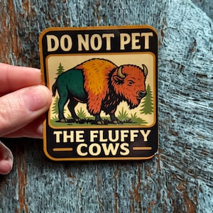 Do Not Pet the Fluffy Cows Sticker – Funny Bison Warning Vinyl Decal | National Park Humor, Glossy Weatherproof Sticker