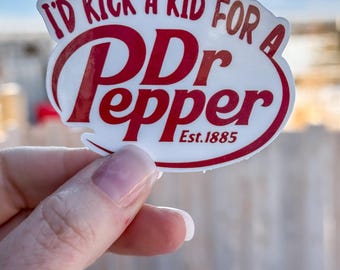 Je donnerais un coup de pied à un enfant pour un Sticker Dr Pepper | Décalcomanie en vinyle amusante | Sass du Sud | Sticker citation sarcastique | Humour obsédé par le soda