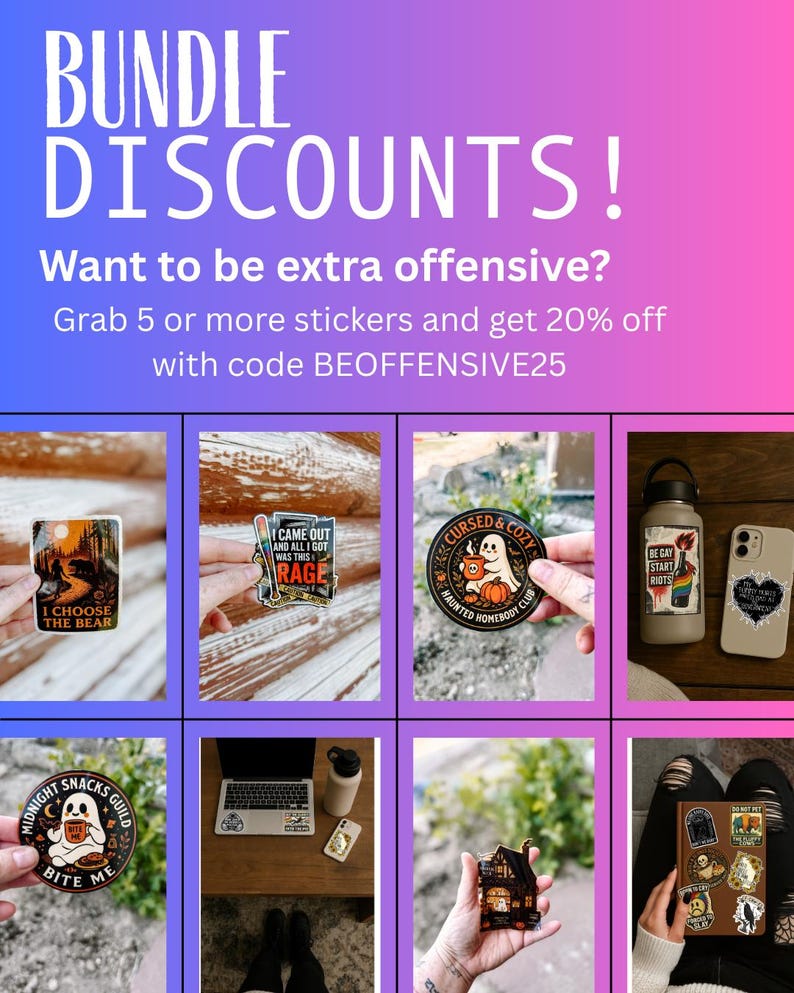 May include: An advertisement for stickers with the text "BUNDLE DISCOUNTS!" and "Want to be extra offensive?" Several stickers are displayed, including one with a bear, a ghost, and a haunted house. The offer is for 20% off with code BEOFFENSIVE25.