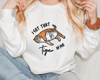 I Got That Tiger in Me - Crewneck Sweatshirt | Cozy Pullover for Low-Battery Humans | Burnout Culture Joke (Relatable)