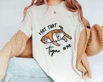 I Got That Tiger in Me - Cotton T-shirt | Lazy Apex Predator Cozy Tee for Low-Battery Humans