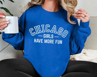 Chicago Girls Have More Fun Sweatshirt, Cozy Unisex Crewneck, Casual Fashion