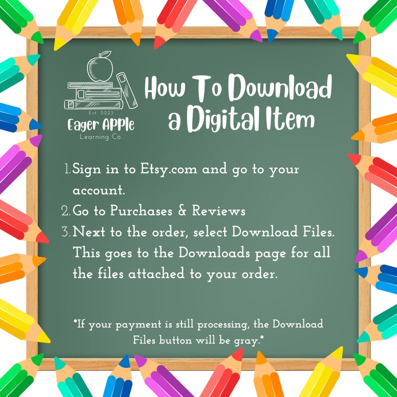 May include: A green chalkboard with white text explaining how to download a digital item from Etsy. The chalkboard is surrounded by colourful pencils.