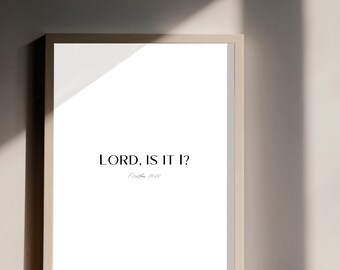 Lord, Is It I? PRINTABLE | Gospel Wall Art | Matthew 26.22 | Humility Quote