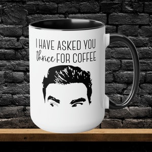 Schitts Creek David Rose I Have Asked You Thrice For Coffee Black Handle Mug, Schitts Creek Gifts, Schitt Mug