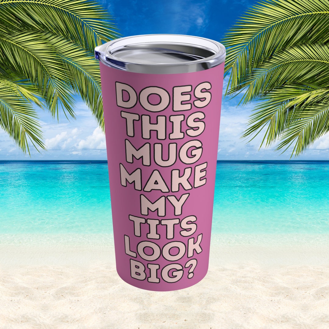 Funny Coffee Mugs Big Tits Tumbler Alcohol Tumbler Beach Etsy