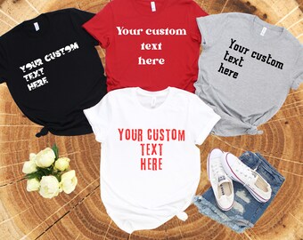 Custom Text Tshirt, Personalized Shirt, Custom Gift, Custom Shirt, Custom T, Personalized Gift, Gift for Her, Women's Shirt, Men's Shirt