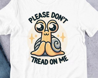Snail lover unisex T-Shirt - Cute Pleading snail "Please Don't Tread on Me" Shirt - World Snail da Tee - Funny cute Snail Art t-shirt, snail