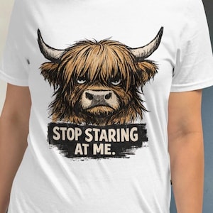Grumpy Highland Cow Stop staring at me trending funny highland cow with attitude,Highlander walker shirt,Farmers gifts, Cow lover gift