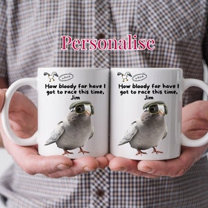 Personalised pigeon mug, Racing Pigeon mug,&quot;How bloody far have I got to race this time&quot; Pigeon fancier&#39;s gift, Dad gift, Racing pigeon gift