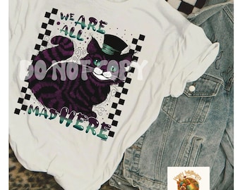 We Are All Mad Here | Alice in Wonderland Tshirt | Retro Tshirt | Psychedelic Shirt | Wonderland Aesthetic | Gothic Cat