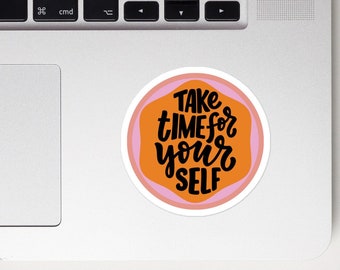 Take Time For Yourself - Laptop Sticker - Self Love and Positivity Sticker - Positive Message - Positive Affirmations