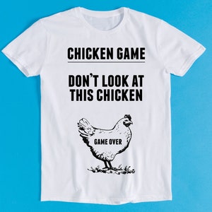 Dont Look At The Chicken Game Over Online Gaming Trending Funny Gamer Cult Meme Movie Music Cool Gift Tee T Shirt K1057