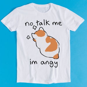 No Talk Me Im Angy Kitten Cat Pet Lover Kitty Art Meme Gift Divertente Tee Style Gamer Cult Movie Music T Shirt K1078