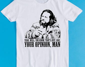 The Big Lebowski Movie Quote The Dude Well That's Just Like Best Seller Funny Meme Unisex Men Women Fashion Top Retro Gift Tee T Shirt K1443