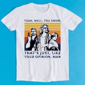 The Dude Your Opinion Man The Big Lebowski Meme Funny Style Unisex Gamer Cult Movie Music Gift Tee T Shirt K1104