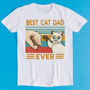 Best Cat Dad Ever Bump T Shirt Meme Funny Style Gamer Cult Movie Music Gift Tee K555