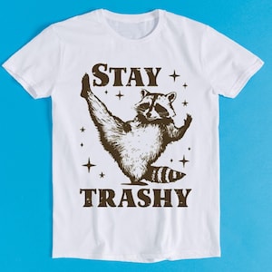 Raccoon Stay Trashy Humorous Humorous Hilarious Witty Humor Funny Meme Gift Tee Gamer Cult  Music T Shirt 2192