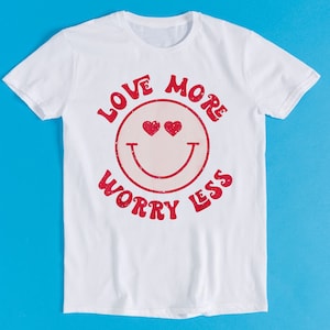 Love More Less Worry Smile Face Family Funny Art Drawing Gamer Anime Cult Meme Movie Music Gift Tee T Shirt K2762