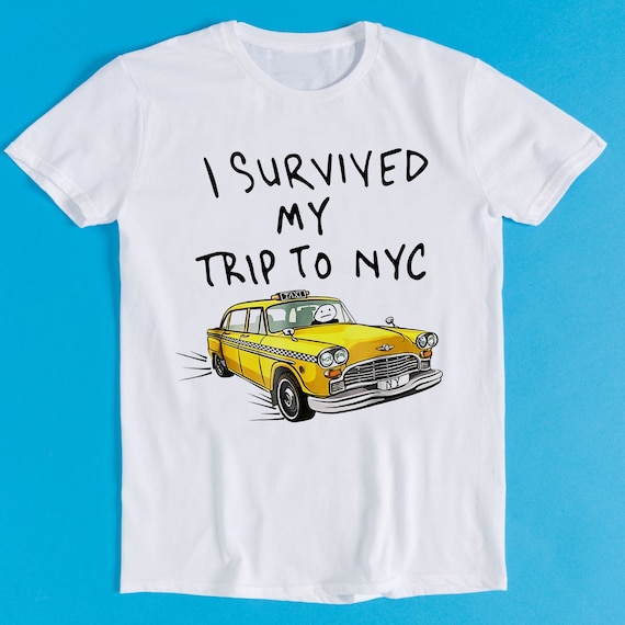 I Survived My Trip to NYC T Shirt New York City Yellow Taxi Meme