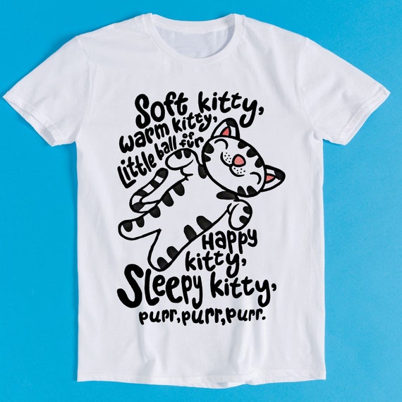 Soft Kitty Warm Kitty Shirt - Funny Tshirt For Cat Lovers Soft Kitty Warm Kitty Shirt - Funny Tshirt For Cat Lovers