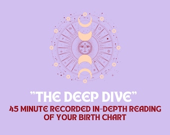 The Deep Dive - personalized in-depth birth chart reading