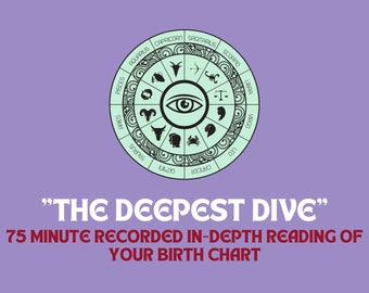 The Deepest Dive - personalized in-depth birth chart reading