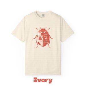 The Last Of The Bugs Ladybug Shirt - Comfort Colors T-shirt - 100% Cotton