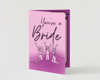 Engagement Card - you’re a bride eeeee